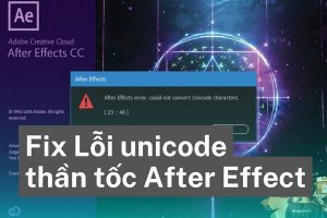 Cách chỉnh sửa lỗi After Efect could not convert unicode characters